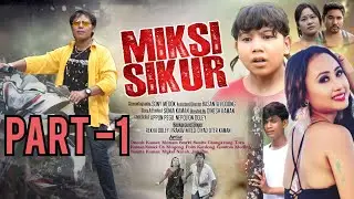 MIKSI SIKUR (Mising Film)Kasturi Cine Production Presents Dinesh Kaman Film 