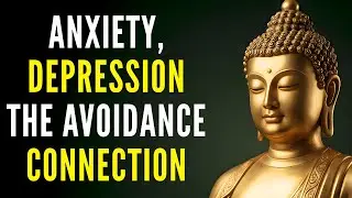 Why Anxiety & Depression Are Connected: A Buddhist Teaching on Avoidance & Willingness