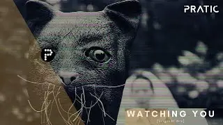 Pratic - Watching You (Original Mix) | Official Music Video | New Electronic Dance Music 2020