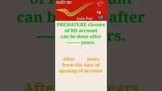 Premature closure of RD account can be done after 3 years from the date of opening of account.🟥
