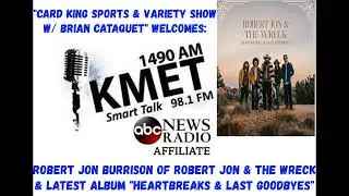 Robert Jon & The Wreck Latest Album talk & tour schedule w/ Card King Brian Cataquet