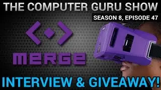 MergeVR Interview + Headset Giveaway (Guru Show S8E47)