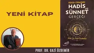 YENİ KİTAP: Kütüb-i Sitte'deki Hadis ve Sünnet Gerçeği - Prof. Dr. Gazi Özdemir