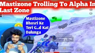 Mastizone Trolling To Alpha Clasher Last Zone!! @AlphaClasher @DynamoGaming@HYDRADANGEROFFICIAL