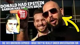 THE TATE BROTHERS EXPOSED: What They&rsquo;re REALLY Under Investigation For