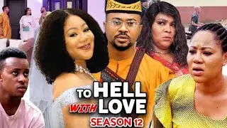 TO HELL WITH LOVE AND THE GODS SEASON 11&12 - NEW 2022 TRENDING BLOCKBUSTER NIGERIAN NOLLYWOOD MOVIE