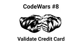 CodeWars: Validate Credit Card Number - Solving using JavaScript