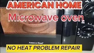 AMERICAN HOME MICROWAVE OVEN NO HEAT PROBLEM REPAIR
