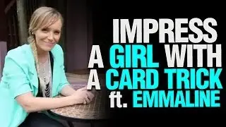 Magic Trick: How To Impress A Girl With A Card Trick ft. Emmaline.