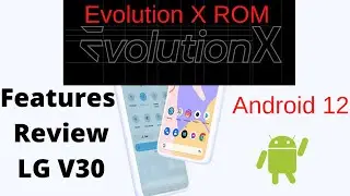 Evolution X ROM | The better Pixel Experience ROM | Android 12 for LG V30