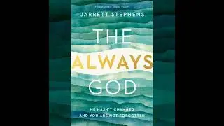 Always God: He Hasn't Changed and You Are Not Forgotten - Jarrett Stephens