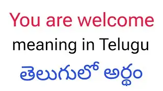 You are welcome meaning in telugu | You are welcome తెలుగులో అర్థం | You are welcome telugu meaning