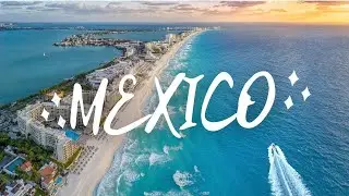 Top 10 Things To Do in Mexico 2021