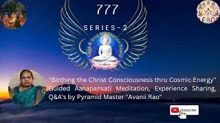 14April(777S2) Birthing christ Consciousness thru Cosmic Energy, Aanapansati, Q&A's by 