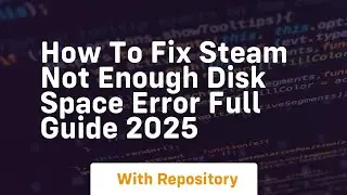 How to fix steam not enough disk space error full guide 2025