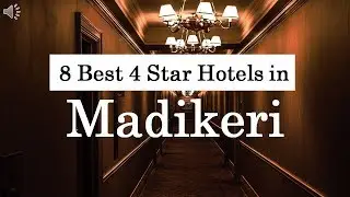 8 Best 4 Star Hotels in Madikeri