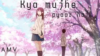 「AMV」𝐊𝐲𝐚 𝐦𝐮𝐣𝐡𝐞 𝐩𝐲𝐚𝐚𝐫 𝐡𝐚𝐢&bull; LO-FI &bull; (#HINDI-AMV)