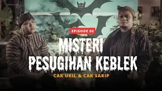 PODCAST 1/3 MALAM EPS 02 | MISTERI PESUGIHAN KEBLEK | CAK UKIL & CAK SARIP