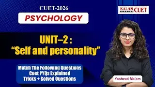 CUET UG 2026 Psychology 🧠 | Self & Personality Unit-2 | Match the Following PYQs | Tricks + Solution