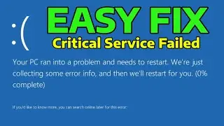 (2025) Fix Stop Code Critical Service Failed BSOD Error in Windows