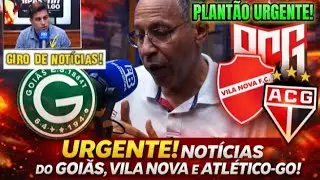 🚨 PLANTÃO URGENTE / GIRO DE NOTÍCIAS DO FUTEBOL GOIANO!VILA NOVA , GOIÁS E ATLÉTICO GOIANIENSE!
