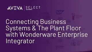 Connecting Business Systems & The Plant Floor with Wonderware Enterprise Integrator