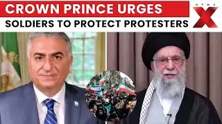 Iran Unrest: Exiled Crown Prince Urges Iran Army to Defect and Protect Protesters Amid Crackdown