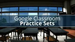 Google Classroom: Practice Sets