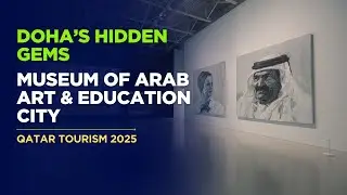 Doha&rsquo;s Hidden Gems | Museum of Arab Art & Education City | Qatar Tourism 2025 | Vlog#83