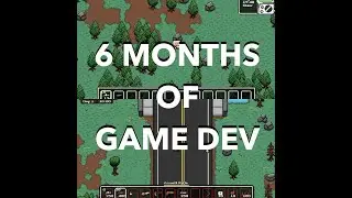6 MONTHS OF GAME DEVELOPMENT