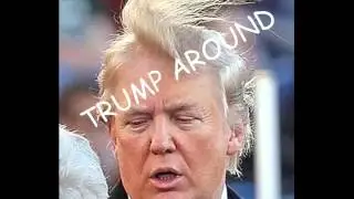TRUMP AROUND