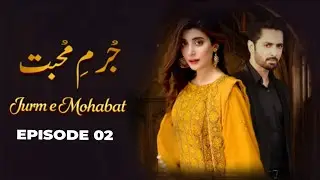 Jurm e Mohabbat_ Episode02|Danish Taimoor,Urwa Hocane ,Least Pakistani Drama2026
