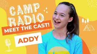 Meet the Cast | Addy (Camp Radio)