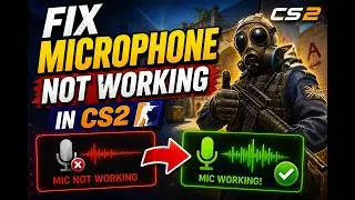 How To Fix Microphone Not Working in CS2