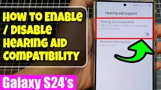 🦻How to Enable/Disable Hearing Aid Compatibility on Galaxy S24/S24+ Ultra