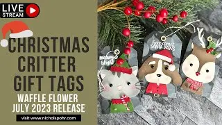 Friday LIVE | Waffle Flower Critter Gift Tags (Christmas In July 2023)
