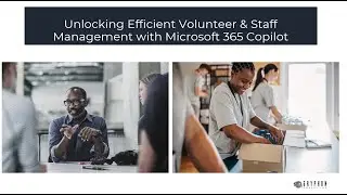 Unlocking Efficient Volunteer & Staff Management with Microsoft 365 Copilot