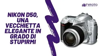 Nikon D50, una vecchietta elegante in grado di stupirmi