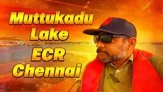 Muttukaadu lake and boat house | Vlog No.05 