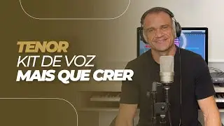 KIT DE VOZ | MAIS QUE CRER | TENOR