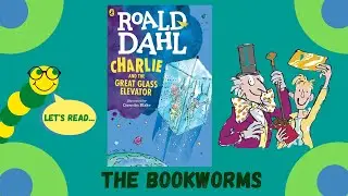 Charlie and the Great Glass Elevator - By Roald Dahl - Chapters 1-3