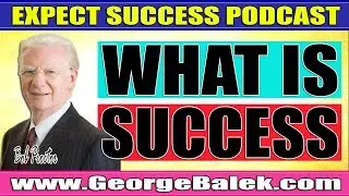 Bob Proctor - What is SUCCESS?