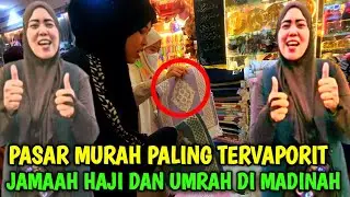 PASAR MURAH PALING TERVAPORIT JAMAAH HAJI DAN UMRAH  DI MADINAH
