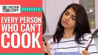 FilterCopy | Every Person Who Can't Cook