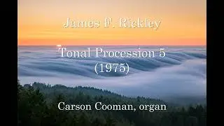 James F. Rickley &mdash; Tonal Procession 5 (1975) for organ