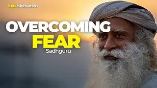 OVERCOMING FEAR -  Sadhguru 🔥🔥  ( Sadhguru Best Inspirational & Motivational,  Spiritual Speech)
