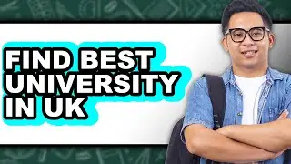 How to Find Best University in UK 2025 (Only Way)