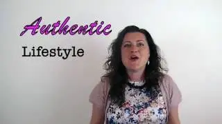 Live and Love your Authentic Lifestyle