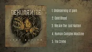 DEHUMANIZE - LOST NATION (FULL EP 2019)