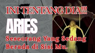 TENTANG DIA !!! ARIES ♈ SESEORANG YANG SEDANG DI SISI MU.